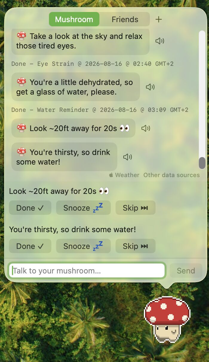 The mushroom on a desktop with a panel above it. Two reminders are waiting, one to look twenty feet away and one to drink water, each with Done, Snooze and Skip buttons.